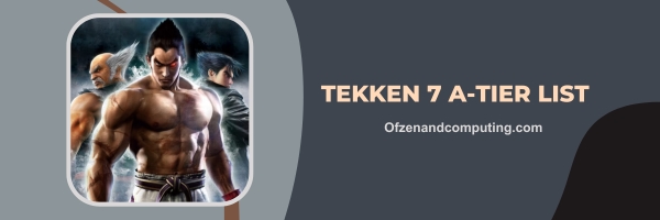 Tekken 7 A-Tier List 2025: Strong Contenders