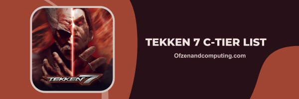Tekken 7 C-Tier List 2025: Underdog Challengers
