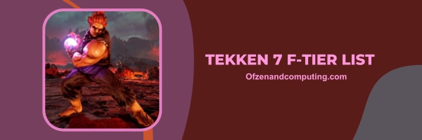 Tekken 7 F-Tier List 2025: Uphill Battle