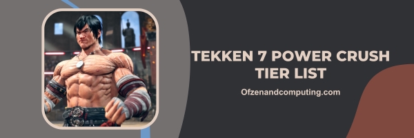 Tekken 7 Power Crush List 2025 (Tagline: "Unleash Your Strength and Overwhelm Your Foes.")