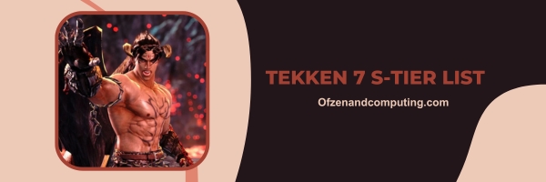 Tekken 7 S-Tier List 2025: The Creme de la Creme