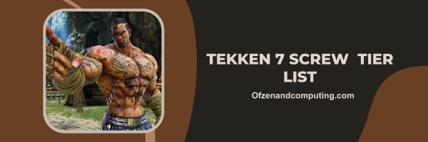 Tekken 7 Screw List 2025 (Tagline: "Twist and Shatter Your Opponent's Defense.")