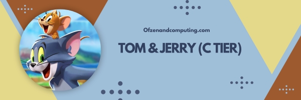 Tom & Jerry (C Tier)