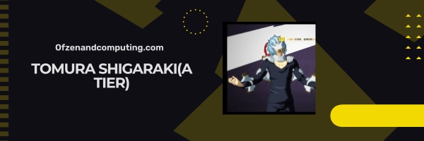 Tomura Shigaraki (A Tier)