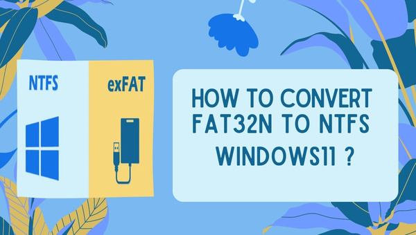 HOW TO CONVERT FAT32N TO NTFS WINDOWS 11