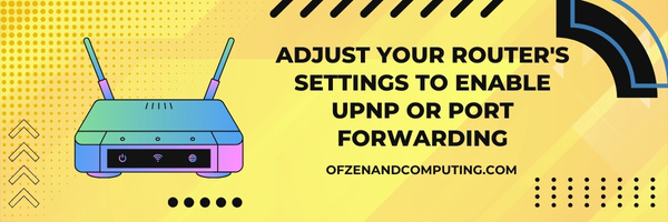 Adjust Your Router's Settings to Enable UPnP or Port Forwarding - Fix Warhammer 40K: Darktide Error Code 2007