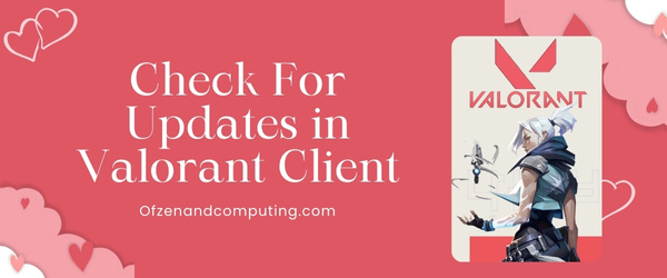 Check For Updates in Valorant Client - Fix Valorant Error Code 59