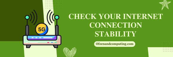 Check your Internet Connection Stability
