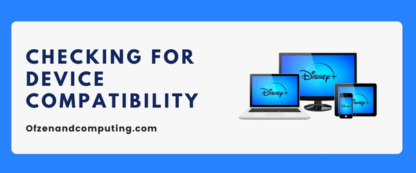 Checking for Device Compatibility - Fix Disney Plus Error Code 39