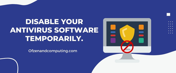 Disable Your Antivirus Software Temporarily - Fix Microsoft Error Code 80180014