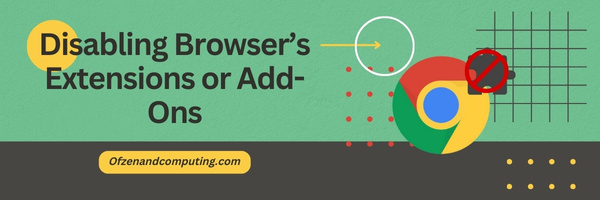 Disabling Browser’s Extensions or Add-Ons - Fix Chrome Error Code RESULT_CODE_HUNG