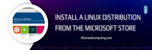 Install a Linux distribution from the Microsoft Store - Fix WSL Error Code 0x80040326