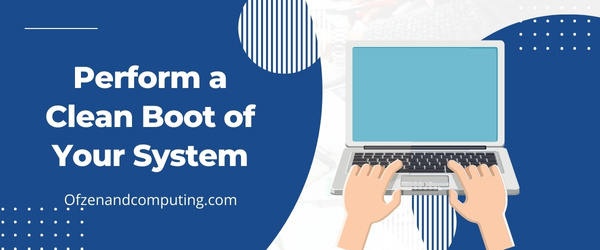 Perform a Clean Boot of Your System - Fix Microsoft Error Code 80180014