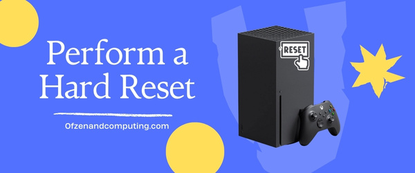 Perform a Hard Reset - Fix Xbox Error Code 0x87e11838