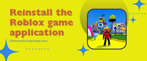 Reinstall the Roblox game application - Fix Roblox Error Code 110