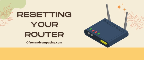 Resetting Your Router - Fix Valorant Error Code VAL 19