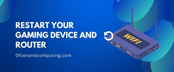 Restart Your Gaming Device and Router - Fix Travis Rilea Error Code in MW2