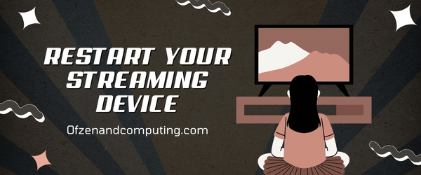Restart Your Streaming Device - Fix Disney Plus Error Code 39