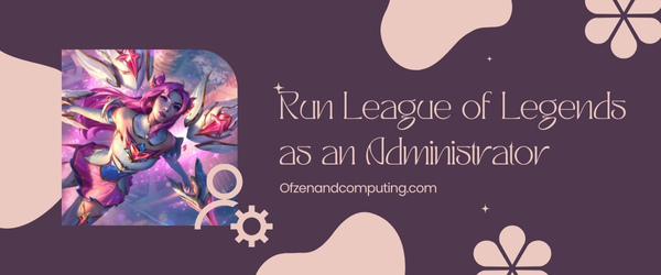Run League of Legends as an Administrator - Fix League of Legends Error Code 0U