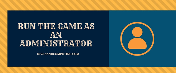 Run the Game as an Administrator - Fix Warhammer 40K: Darktide Error Code 2003