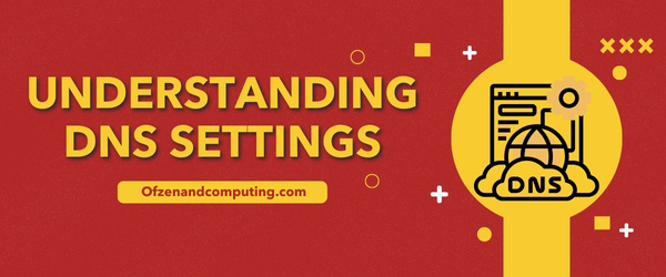 Understanding DNS Settings - Fix Valorant Error Code 59