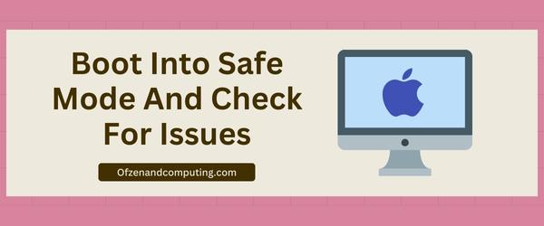 Boot into Safe Mode and Check for Issues - Fix Mac Error Code 8072