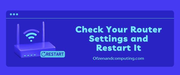Check Your Router Settings and Restart It - Fix Diablo 4 Error Code 31679