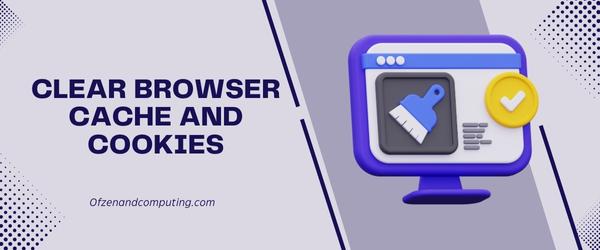 Clear Browser Cache and Cookies - Fix Zoro.to Error Code 100013