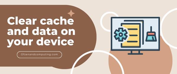 Clear Cache And Data On Your Device - Fix Paramount Plus Error Code 4200