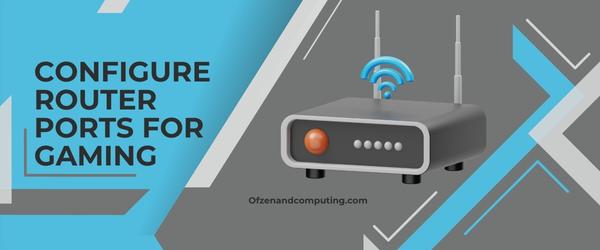 Configure Router Ports For Gaming - Fix World War 3 Error Code 40302