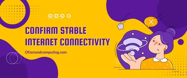 Confirm Stable Internet Connectivity - Fix World War 3 Error Code 40302