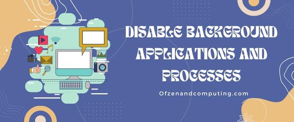 Disable Background Applications and Processes - Fix Steam Error Code E20