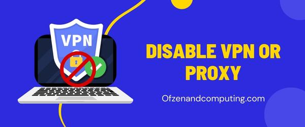 Disable VPN or Proxy - Fix Roblox Error Code 0