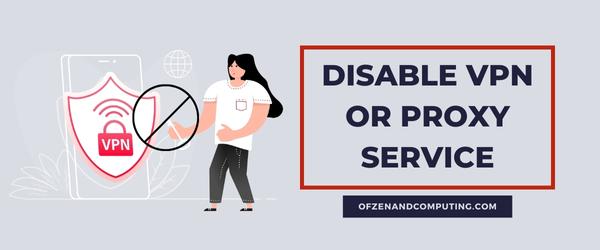Disable VPN Or Proxy Service - Fix Hulu Error Code 503