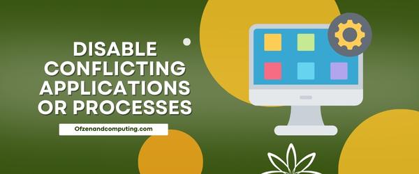 Disable Conflicting Applications Or Processes - Fix Zoom Error Code 10008