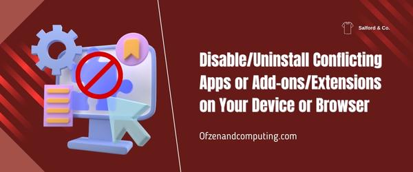 Disable/Uninstall Conflicting Apps Or Add-ons/Extensions On Your Device Or Browser - Fix Hulu Error Code 503