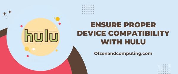Ensure Proper Device Compatibility With Hulu - Fix Hulu Error Code 503
