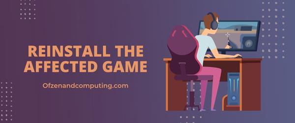 Reinstall the affected game - Fix Steam Error Code E20