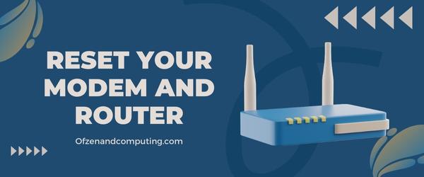 Reset Your Modem and Router - Fix Zoro.to Error Code 100013
