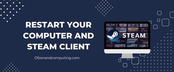 Restart Your Computer and Steam Client - Fix Steam Error Code E20
