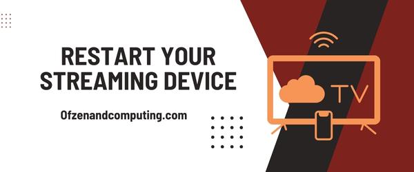 Restart Your Streaming Device - Fix Paramount Plus Error Code 6040