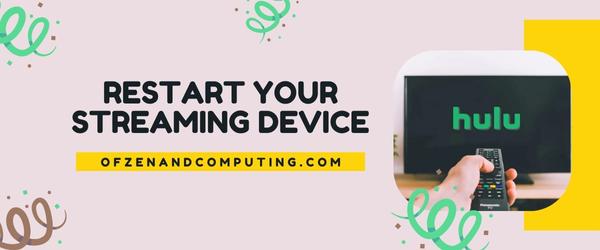 Restart Your Streaming Device - Fix Hulu Error Code 503