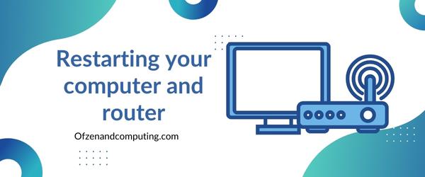 Restarting Your Computer And Router - Fix Steam Error Code 84