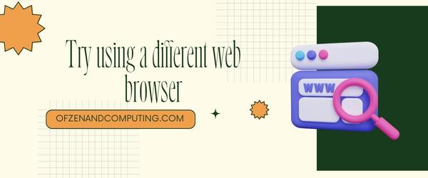 Try Using a Different Web Browser - Fix AliExpress Error Code: SC_1