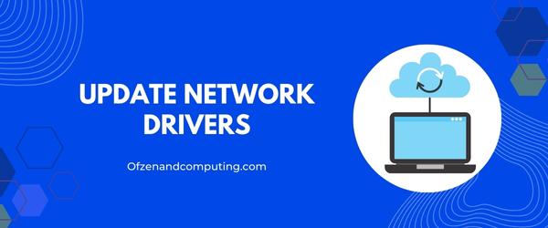 Update Network Drivers - Fix World War 3 Error Code 40302