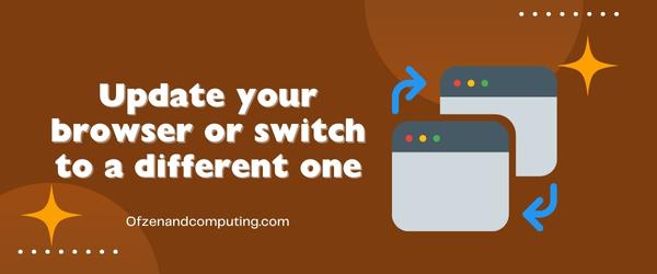 Update Your Browser or Switch to a Different One - Fix Zoro.to Error Code 100013