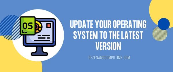 Update Your Operating System to the Latest Version - Fix Diablo 4 Error Code 31679